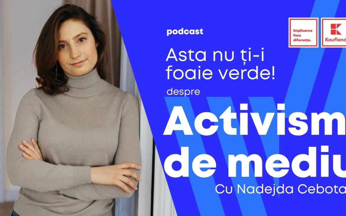 (podcast) Asta nu ți-i foaie verde! Din culisele protecției mediului, împreună cu Nadejda Cebotari