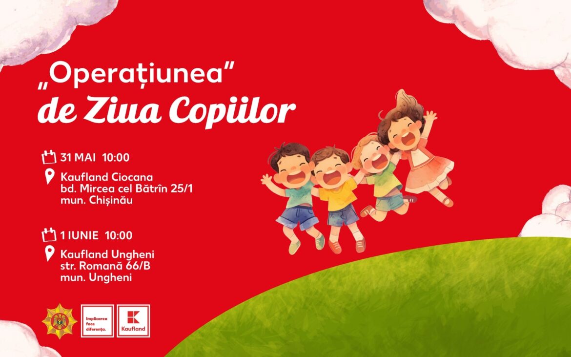 „Operațiunea de Ziua Copiilor” ajunge la Chișinău și Ungheni. Copii sunt invitați la distracție și lecții de siguranță cu MAI și Kaufland 