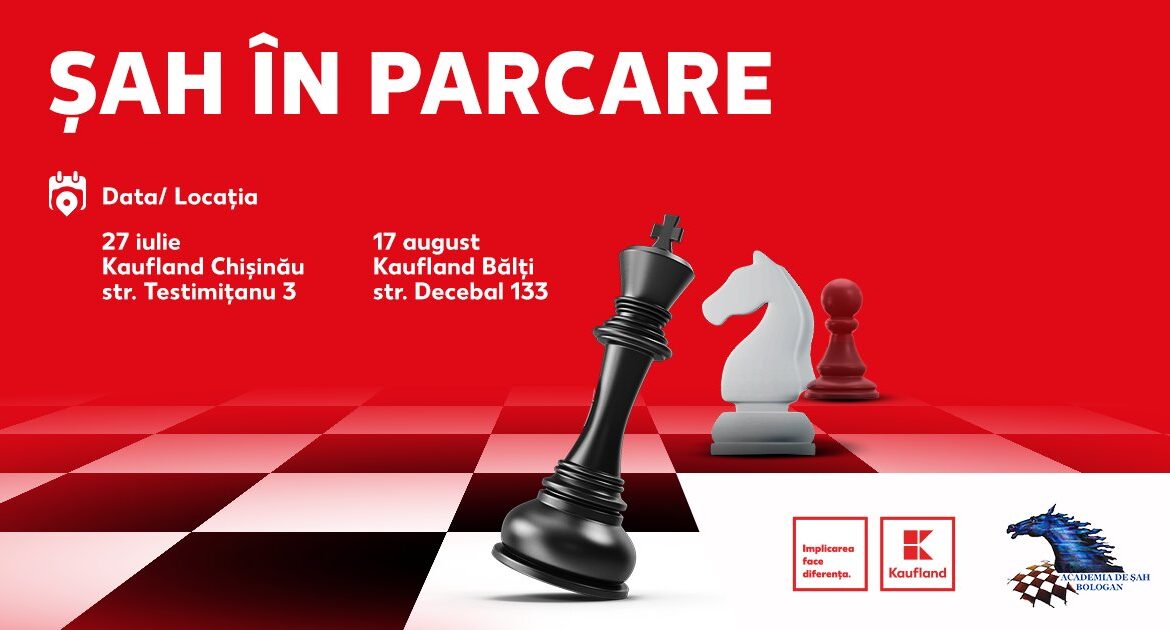 „Șah în parcare” la Chișinău și Bălți. La Kaufland va fi organizat un eveniment dedicat copiilor și tinerilor pasionați de șah