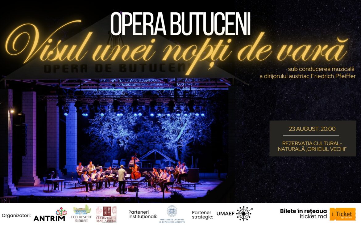 Muzică clasică sub cerul liber. „Opera de Butuceni” revine la finalul acestei veri