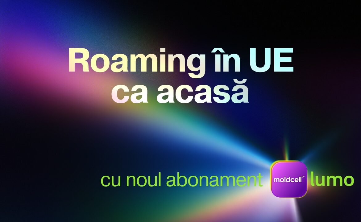 Moldcell lansează abonamentul Lumo pentru servicii de roaming în Europa ca acasă