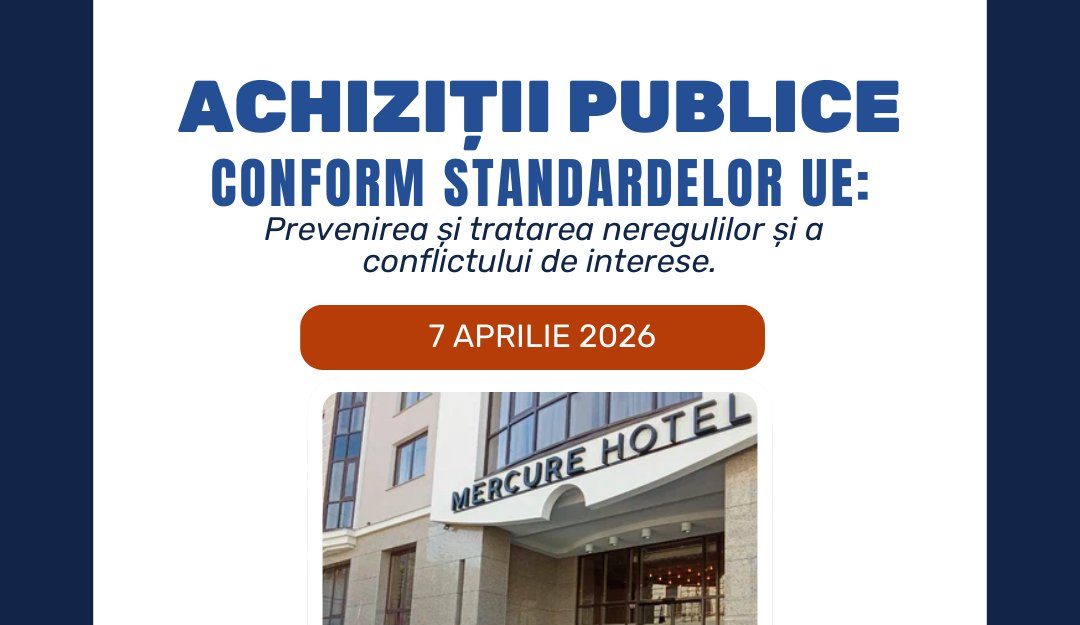 Curs de formare continuă „Achiziții publice conform standardelor UE. Prevenirea și tratarea neregulilor și a conflictului de interese”
